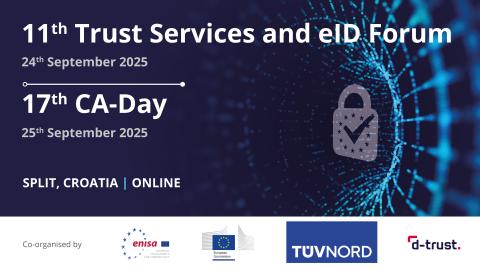 11th Trust Services and eID Forum and 17th CA-Day, 24–25 September 2025, Split and online. Co-organised by ENISA, European Commission, TÜV NORD, and D-Trust.